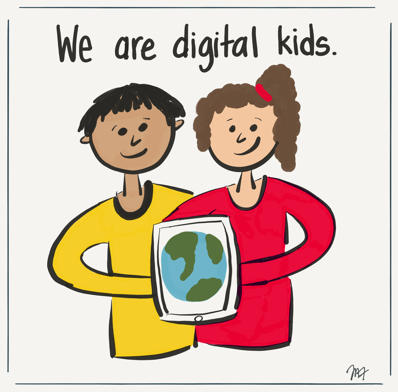 Drawing of two children holding a tablet that shows the Earth, with the words We are digital kids