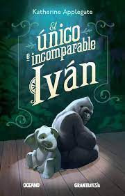 El único e incomparable Iván, Spanish edition cover of The One and Only Ivan